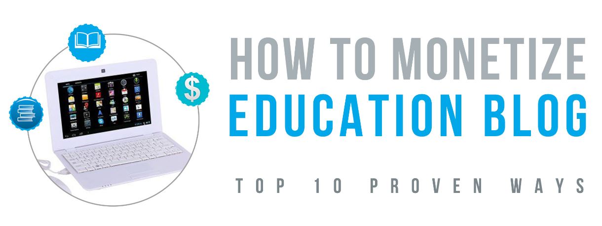 How To Monetize Education Blog – Top 10 Proven Ways image